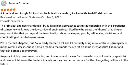 Untitled The Principal Engineer Handbook", by JJ Tavernier, approaches technical leadership with the experience of someone who knows the day-to-day of engineering. I liked how he treats the "drama" of taking on responsibilities that go beyond the team itself, such